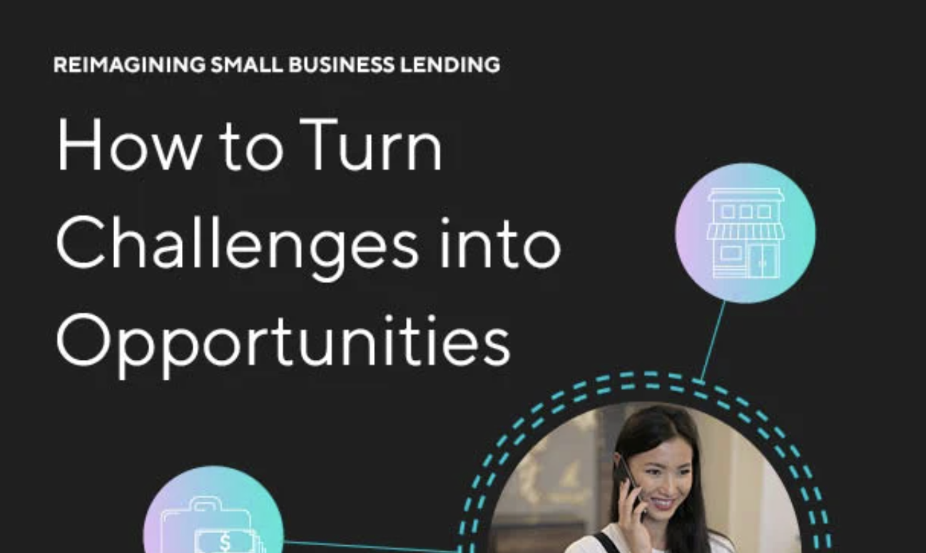 Reimagining Small Business Lending: How to Turn Challenges into Opportunities