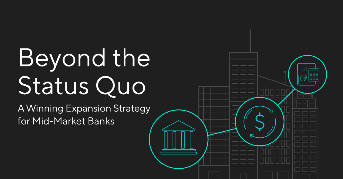 Beyond the Status Quo: A Winning Expansion Strategy for Mid-Market Banks